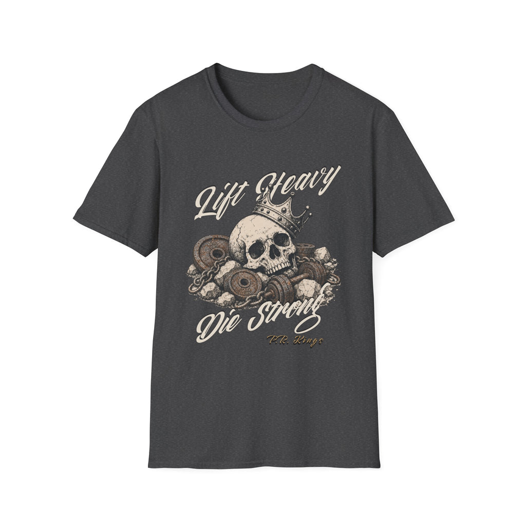 Lift Heavy Die Strong T-Shirt