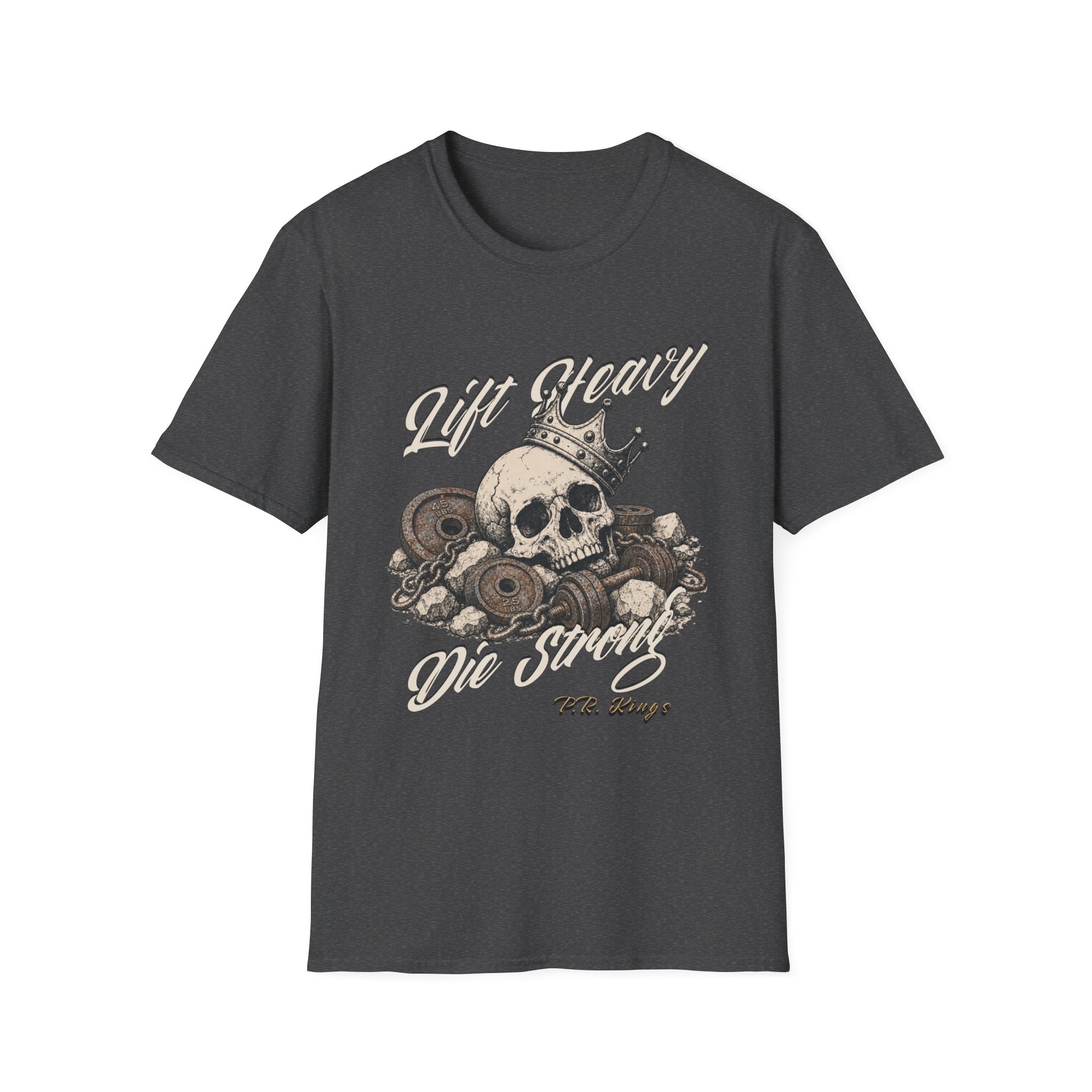 Lift Heavy Die Strong T-Shirt