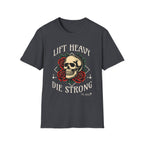 Lift Heavy Die Strong - T-Shirt