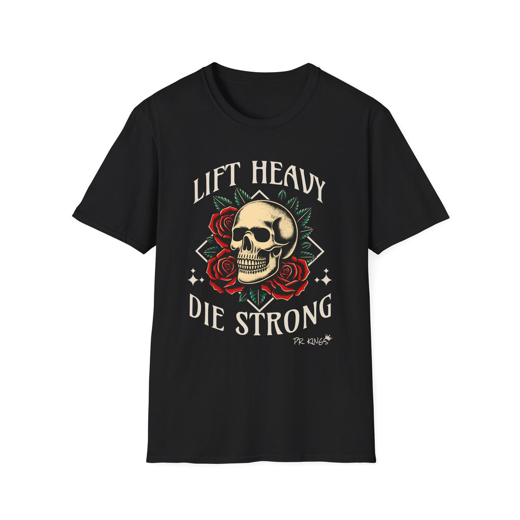 Lift Heavy Die Strong - T-Shirt