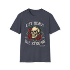 Lift Heavy Die Strong - T-Shirt