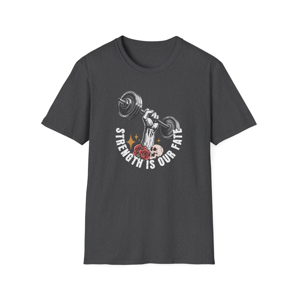 Strength is Our Fate - T-Shirt