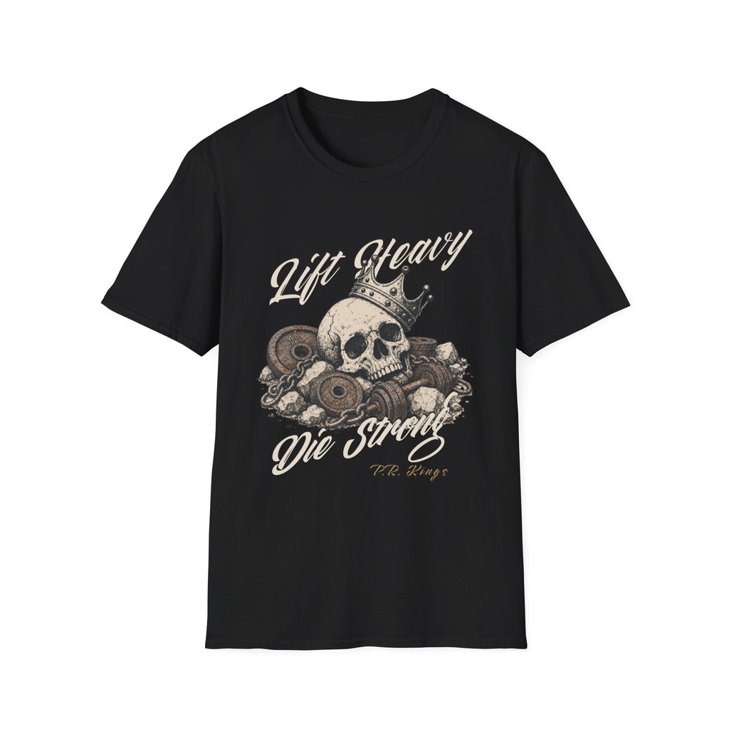 Lift Heavy Die Strong T-Shirt