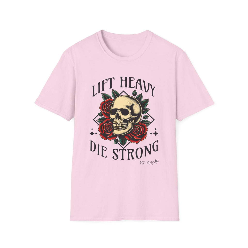Lift Heavy Die Strong - T-Shirt