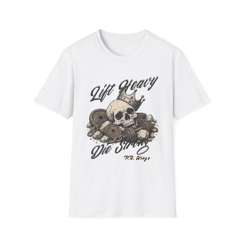Lift Heavy Die Strong T-Shirt