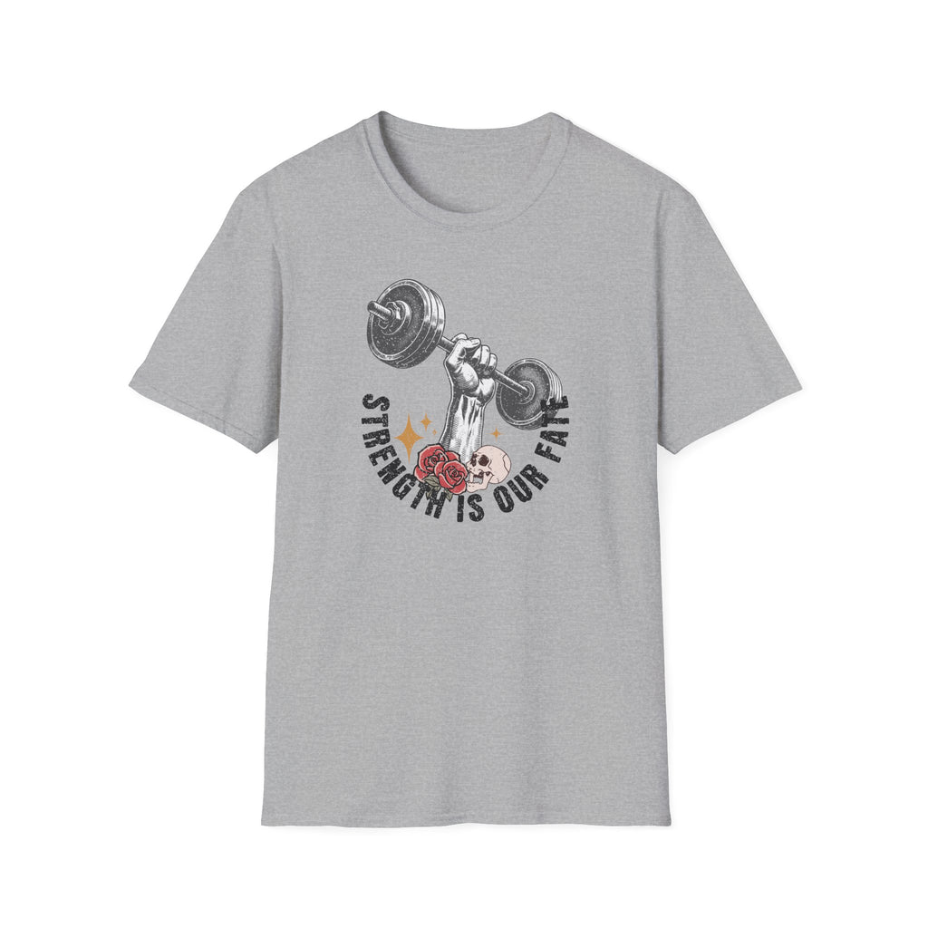 Strength is Our Fate - T-Shirt