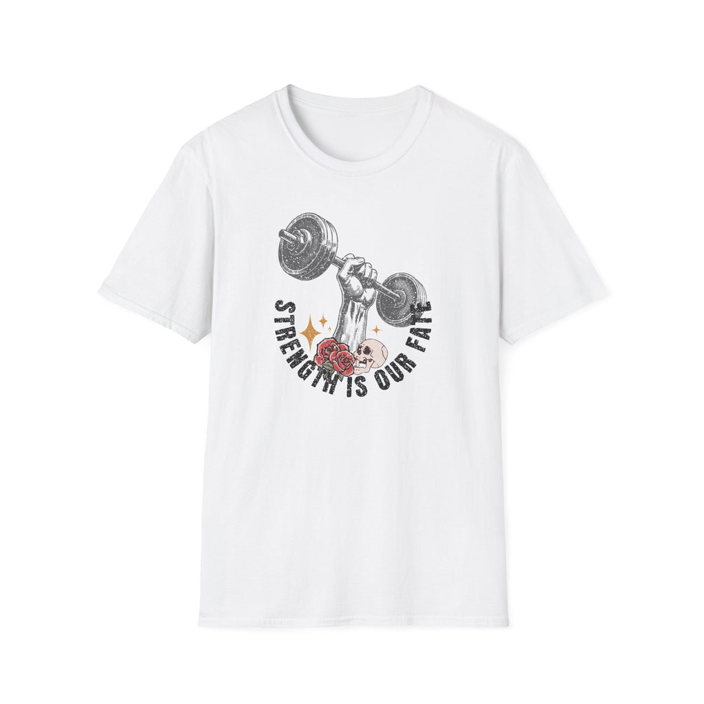 Strength is Our Fate - T-Shirt