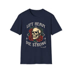 Lift Heavy Die Strong - T-Shirt