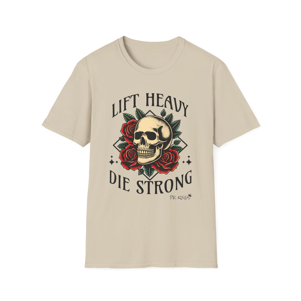 Lift Heavy Die Strong - T-Shirt