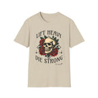 Lift Heavy Die Strong - T-Shirt