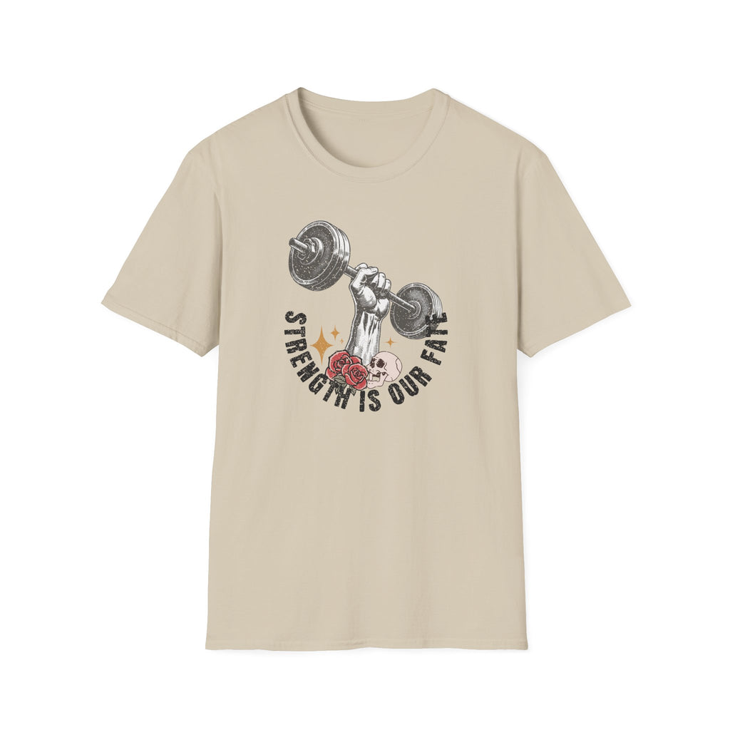 Strength is Our Fate - T-Shirt