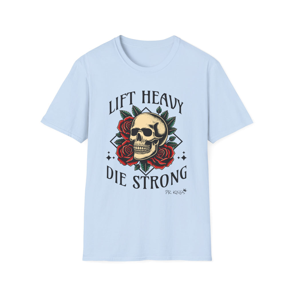 Lift Heavy Die Strong - T-Shirt