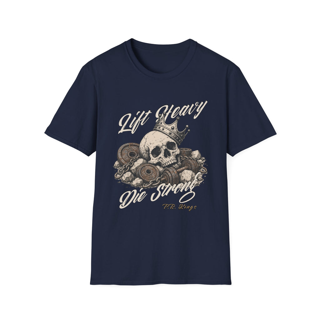 Lift Heavy Die Strong T-Shirt
